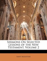 Sermons On Selected Lessons Of The New Testament, Volume 2