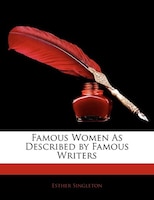 Famous Women As Described By Famous Writers