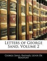 Letters Of George Sand, Volume 2