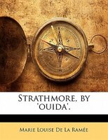 Strathmore, By 'ouida'.