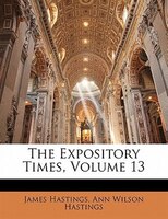 The Expository Times, Volume 13