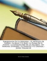 Torquemada En La Hoguera: El Art Culo de Fondo.--La Mula y El Buey.--La Pluma En El Viento.--La Conjuraci N de Las Palabras.-