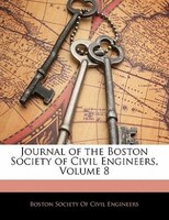Journal Of The Boston Society Of Civil Engineers, Volume 8
