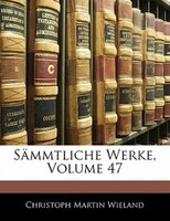 Sämmtliche Werke, Volume 47