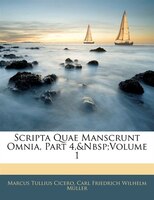 Scripta Quae Manscrunt Omnia, Part 4,&nbsp;volume 1