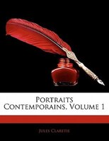 Portraits Contemporains, Volume 1