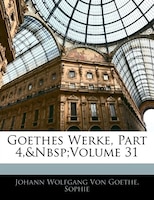 Goethes Werke, Part 4,&nbsp;volume 31