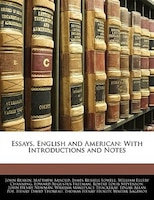 Essays, English and American: With Introductions and Notes