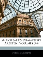 Shakspeare's Dramatiska Arbeten, Volumes 3-4