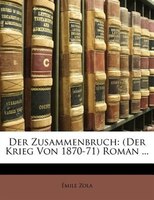 Der Zusammenbruch: (der Krieg Von 1870-71) Roman ...