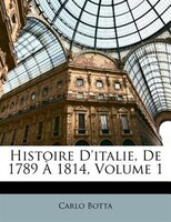 Histoire D'italie, De 1789 À 1814, Volume 1