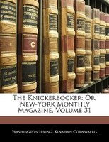 The Knickerbocker: Or, New-york Monthly Magazine, Volume 31