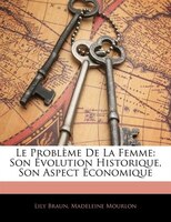 Le Problème De La Femme: Son Évolution Historique, Son Aspect Économique