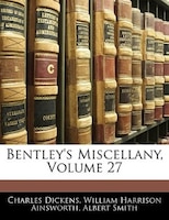 Bentley's Miscellany, Volume 27