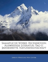 Sammtliche Werke: Recensionen: Auswärtige Literatur: Tag-U. Jahreshefte: Naturwissenschaft, Sechster Band