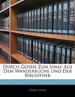 Durch Gosen Zum Sinai: Aus Dem Wanderbuche Und Der Bibliothek