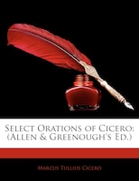 Select Orations Of Cicero: (allen & Greenough's Ed.)