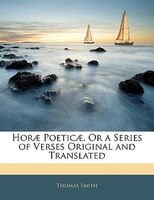 Horae Poeticae, Or A Series Of Verses Original And Translated