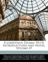 Elizabethan Drama: With Introductions And Notes, Volume 47