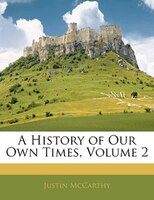 A History of Our Own Times, Volume 2
