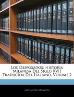 Los Desposados: Historia Milanesa Del Siglo XVII Traducida Del Italiano, Volume 2