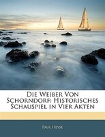 Die Weiber Von Schorndorf: Historisches Schauspiel In Vier Akten