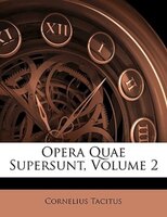 Opera Quae Supersunt, Volume 2