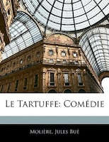 Le Tartuffe: Comédie