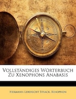 Vollständiges Wörterbuch Zu Xenophons Anabasis