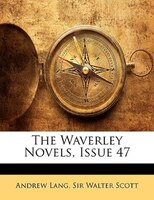 The Waverley Novels, Issue 47