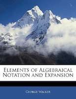 Elements Of Algebraical Notation And Expansion