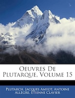Oeuvres De Plutarque, Volume 15