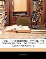 Über Die Vererbung Erworbener Eigenschaften: Hypothese Einer Zentroepigenese