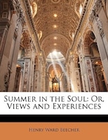 Summer In The Soul: Or, Views And Experiences