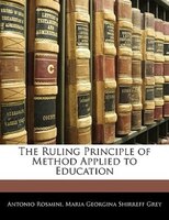 The Ruling Principle of Method Applied to Education
