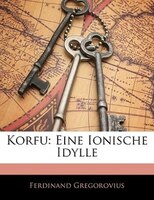 Korfu: Eine Ionische Idylle