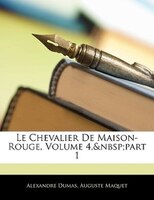 Le Chevalier De Maison-Rouge, Volume 4,&nbsp;part 1