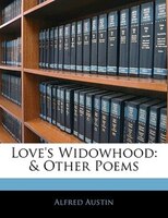 Love's Widowhood: & Other Poems