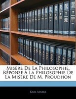 Misère De La Philosophie, Réponse À La Philosophie De La Misère De M. Proudhon