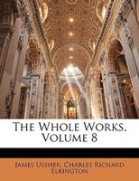 The Whole Works, Volume 8
