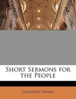 Short Sermons For The People