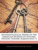 Anthropological Papers Of The American Museum Of Natural History, Volume 16,&nbsp;part 5