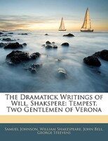 The Dramatick Writings Of Will. Shakspere: Tempest. Two Gentlemen Of Verona