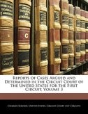 Reports Of Cases Argued And Determined In The Circuit Court Of The United States For The First Circuit, Volume 3