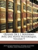 Ouvres De J. J. Rousseau: Avec Des Notes Historiques, Volume 9