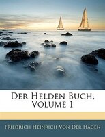 Der Helden Buch, Erster Band