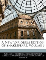 A New Variorum Edition Of Shakespeare, Volume 3