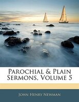 Parochial & Plain Sermons, Volume 5