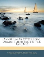 Annalium Ab Excessu Divi Augusti Libri: Bks. 1-6 - V.2. Bks 11-16