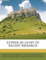 Luther In Light Of Recent Research